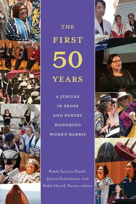 The First Fifty Years: A Jubilee in Prose and Poetry Honoring Women Rabbis - Paperback