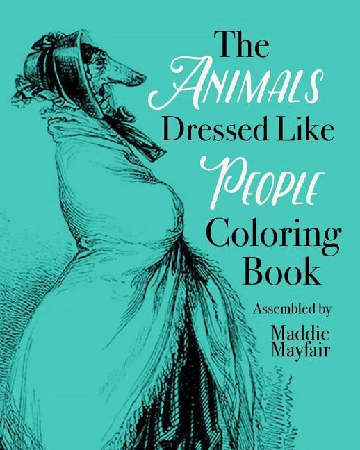 The Animals Dressed Like People Coloring Book - Paperback