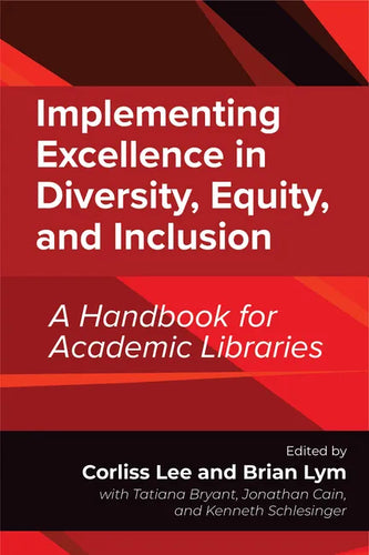 Implementing Excellence in Diversity, Equity, and Inclusion: A Handbook for Academic Libraries - Paperback
