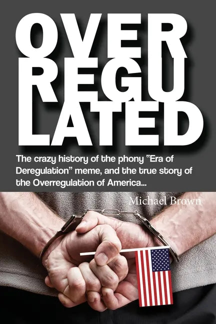 Overregulated: The crazy history of the phony 