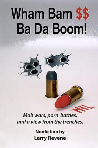 Wham Bam $$ Ba Da Boom!: Mob Wars, Porn Battles and a View from the Trenches. - Paperback