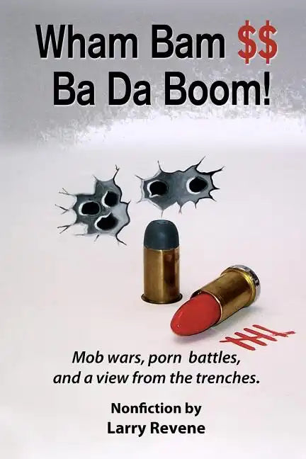 Wham Bam $$ Ba Da Boom!: Mob Wars, Porn Battles and a View from the Trenches. - Paperback