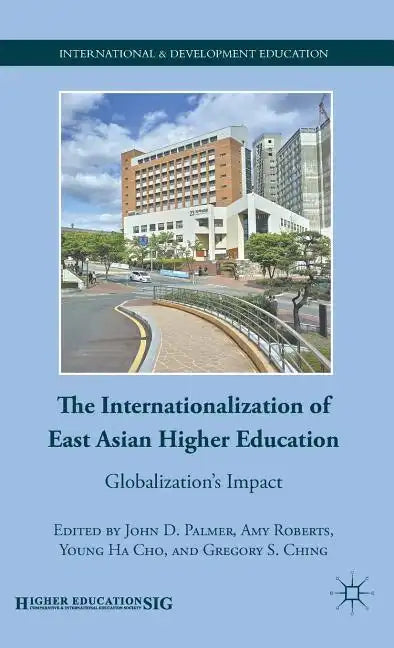 The Internationalization of East Asian Higher Education: Globalization's Impact - Hardcover