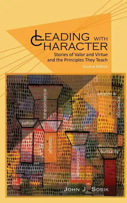 Leading with Character: Stories of Valor and Virtue and the Principles They Teach (2nd edition) (HC) - Hardcover