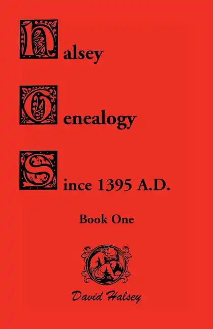 Halsey Genealogy Since 1395 A. D. - Paperback