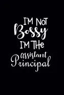 I'm Not Bossy I'm The Assistant Principal: Gift For Assistant Principal - Paperback