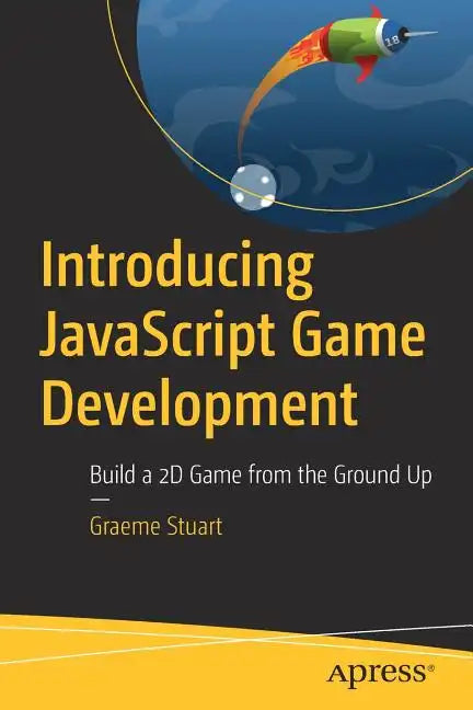Introducing JavaScript Game Development: Build a 2D Game from the Ground Up - Paperback