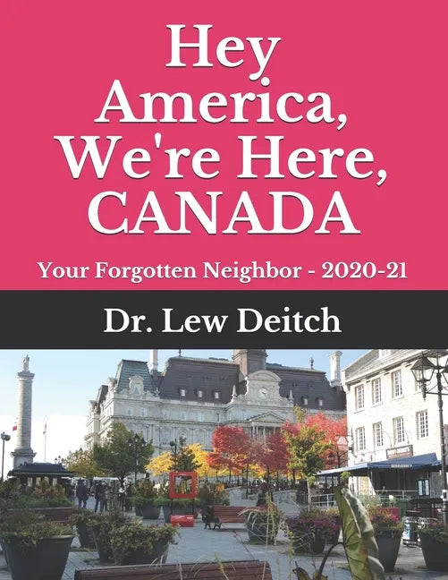 Hey America, We're Here, CANADA: Your Forgotten Neighbor - 2020-21 - Paperback