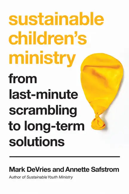 Sustainable Children's Ministry: From Last-Minute Scrambling to Long-Term Solutions - Paperback