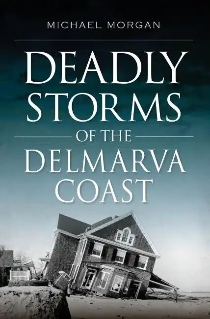 Deadly Storms of the Delmarva Coast - Paperback