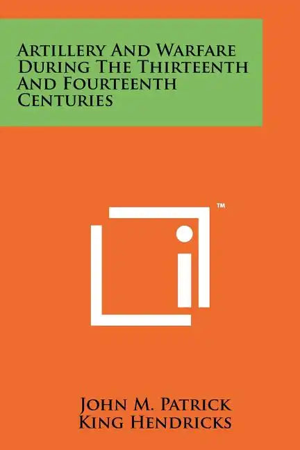 Artillery And Warfare During The Thirteenth And Fourteenth Centuries - Paperback