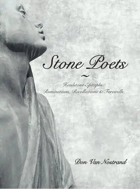 Stone Poets: Headstone Epitaphs: Ruminations, Recollections & Farewells - Hardcover