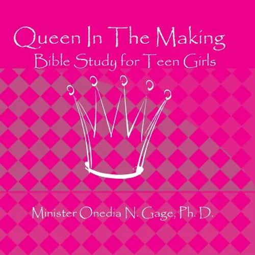 Queen In The Making: 30 Week Bible Study for Teen Girls - Paperback