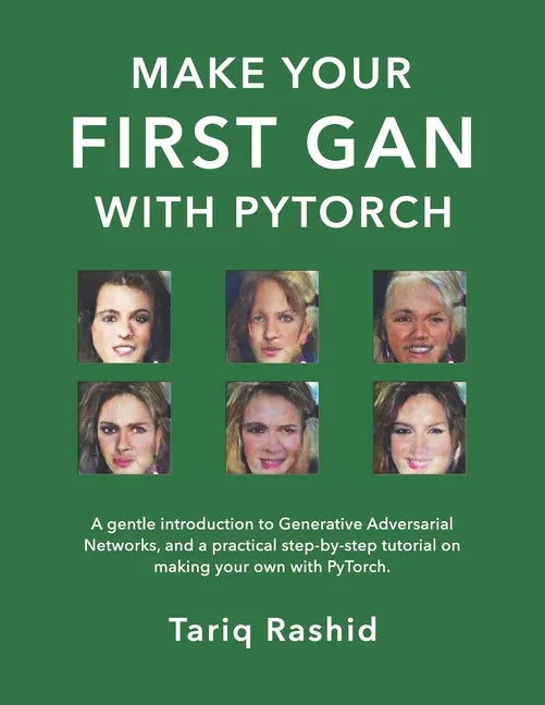 Make Your First GAN With PyTorch - Paperback