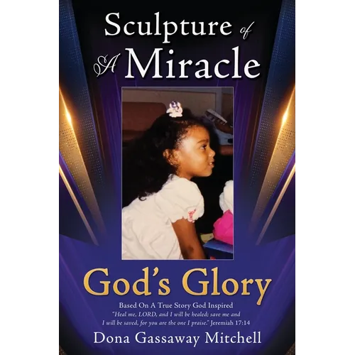 Sculpture of A Miracle: God's Glory - Paperback
