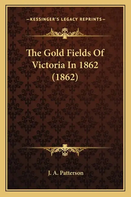 The Gold Fields Of Victoria In 1862 (1862) - Paperback