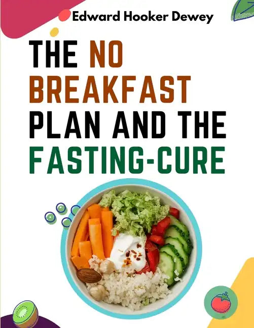The No Breakfast Plan and the Fasting-Cure - Paperback