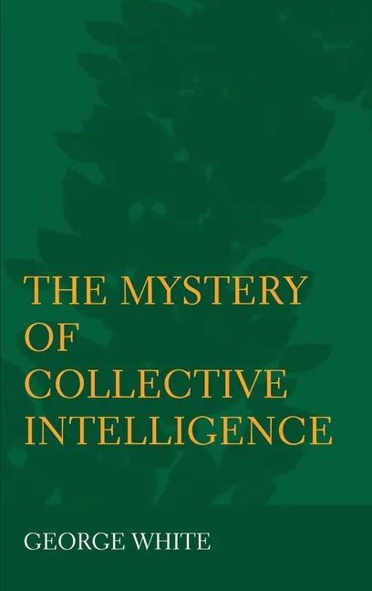 The Mystery of Collective Intelligence - Hardcover