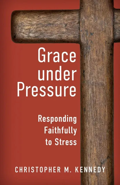 Grace Under Pressure: Responding Faithfully to Stress - Paperback