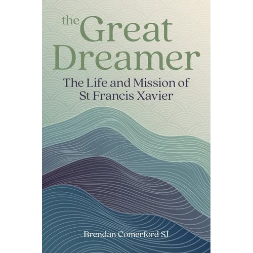 The Great Dreamer: The Life and Mission of St. Francis Xavier - Paperback