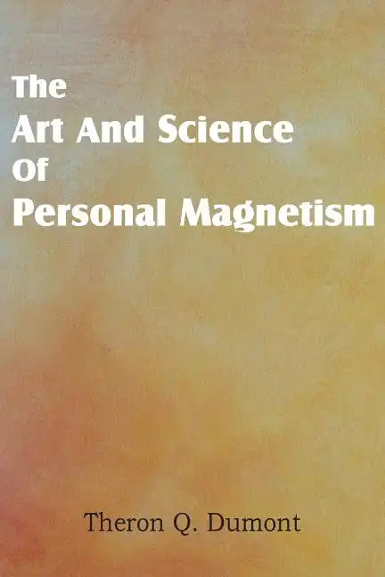 Art and Science of Personal Magnetism - Paperback