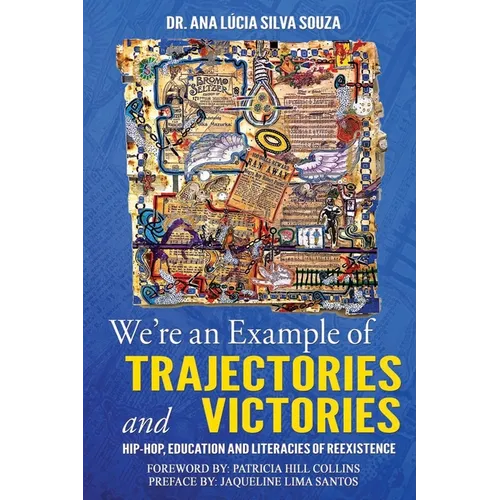 We're an Example of Trajectories and Victories: Hip Hop, Education and Literacies of Reexistence - Paperback