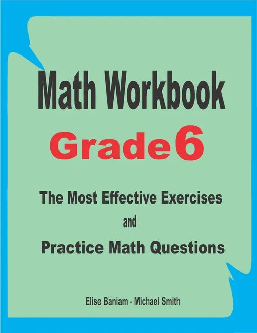 Math Workbook Grade 6: The Most Effective Exercises and Practice Math Questions - Paperback