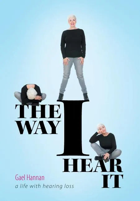 The Way I Hear It: A Life with Hearing Loss - Hardcover