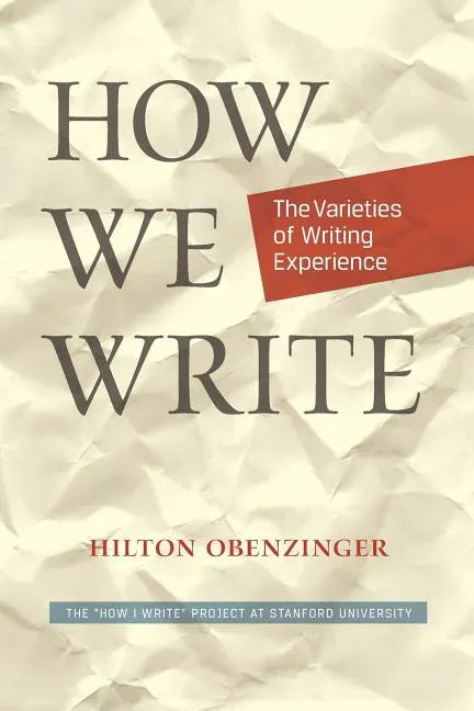 How We Write: The Varieties of Writing Experience - Paperback