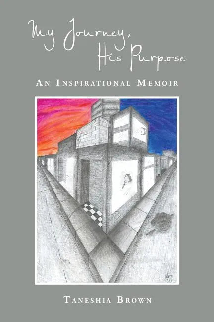 My Journey, His Purpose: An Inspirational Memoir - Paperback