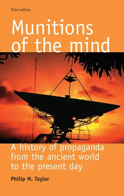 Munitions of the Mind: A History of Propaganda from the Ancient World to the Present Era - Paperback