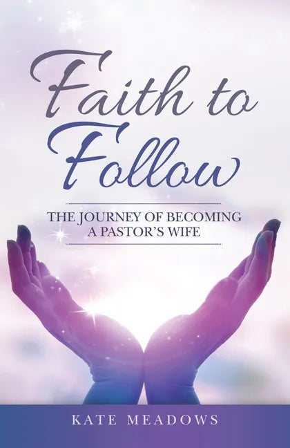 Faith to Follow: The Journey of Becoming a Pastor's Wife - Paperback