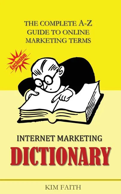 Internet Marketing DICTIONARY: The Complete A-Z Guide To Online Marketing Terms - Paperback