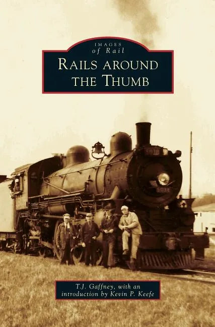Rails Around the Thumb - Hardcover