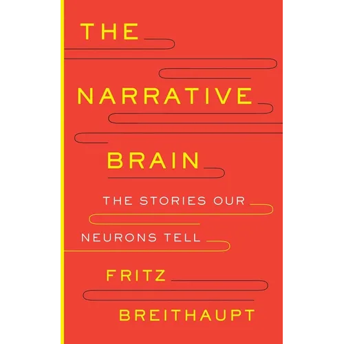 The Narrative Brain: The Stories Our Neurons Tell - Hardcover