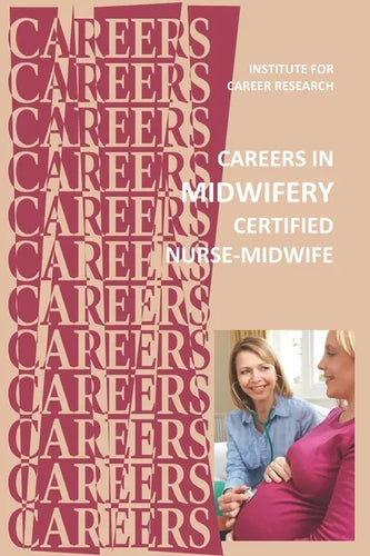 Careers in Midwifery: Certified Nurse-Midwife - Paperback