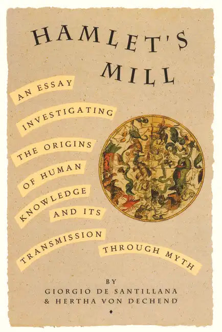 Hamlet's Mill: An Essay Investigating the Origins of Human Knowledge and Its Transmissions Through Myth - Paperback