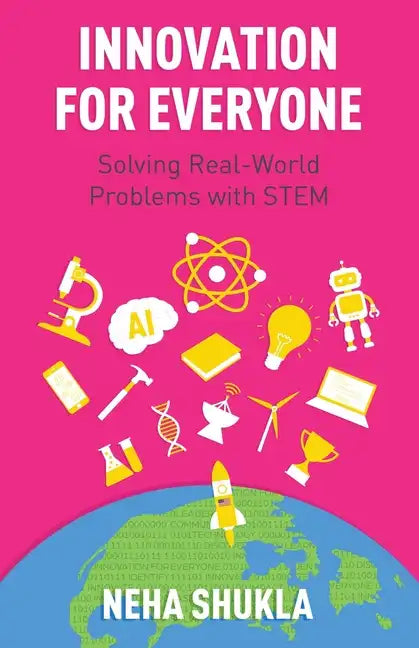 Innovation for Everyone: Solving Real-World Problems with STEM - Paperback