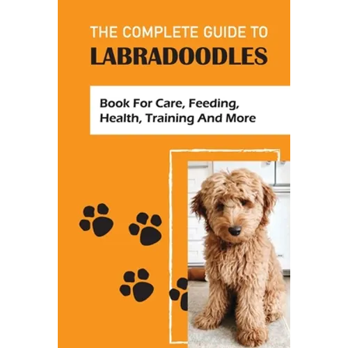 The Complete Guide To Labradoodles: book For Care, Feeding, Health, Training And More: Leash Training Tips For Labradoodle - Paperback