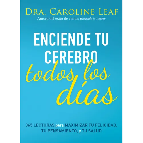 Enciende Tu Cerebro Todos Los Días: 365 Lecturas Para Maximizar Tu Felicidad, Tu Pensamiento Y Tu Salud - Paperback