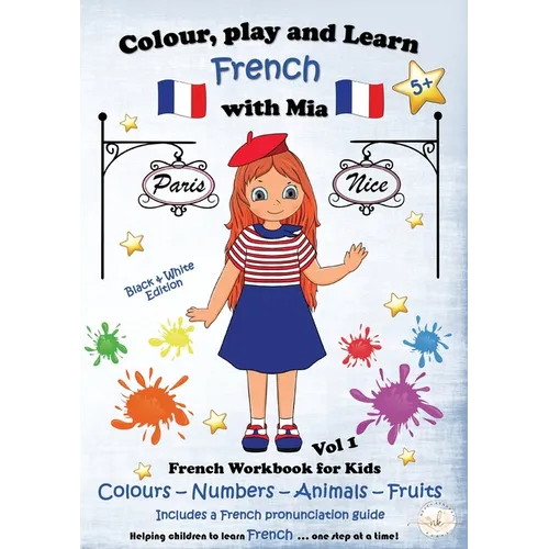 Colour, Play and Learn French with Mia: French Workbook for kids Vol 1 - Paperback