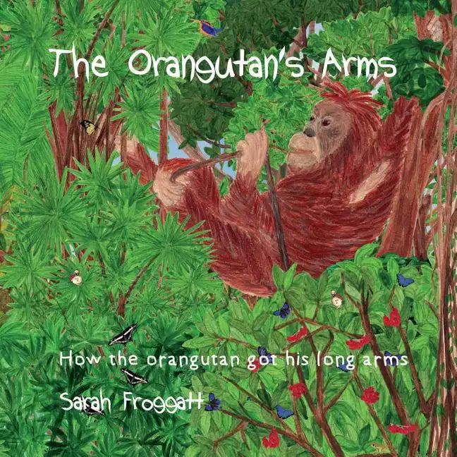 The Orangutan's Arms: How the Orangutan got its long arms - Paperback