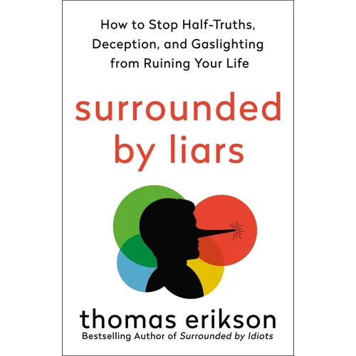 Surrounded by Liars: How to Stop Half-Truths, Deception, and Gaslighting from Ruining Your Life - Paperback