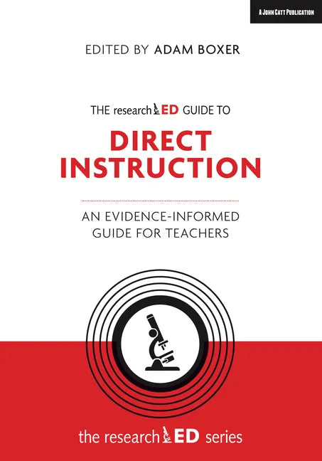 The Researched Guide to Explicit and Direct Instruction: An Evidence-Informed Guide for Teachers: An Evidence-Informed Guide for Teachers - Paperback
