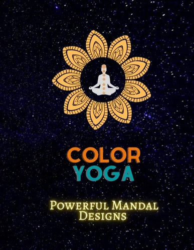 Color Yoga: Powerful Mandal Design: Recharge Your Power - Paperback