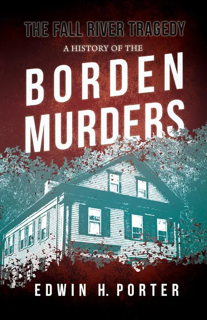The Fall River Tragedy - A History of the Borden Murders: With the Essay 'Spontaneous and Imitative Crime' by Euphemia Vale Blake - Paperback