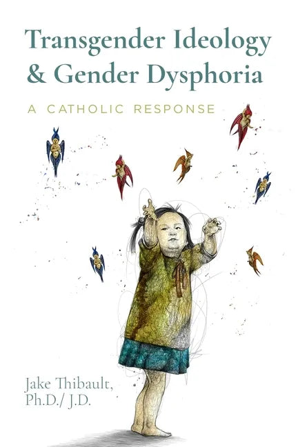 Transgender Ideology & Gender Dysphoria: A Catholic Response - Paperback