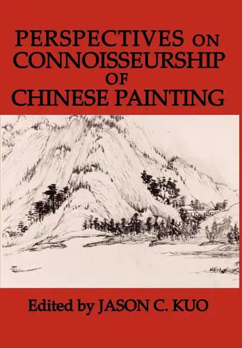 Perspectives on Connoisseurship of Chinese Painting - Hardcover