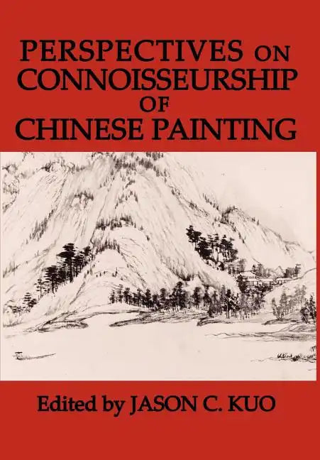 Perspectives on Connoisseurship of Chinese Painting - Hardcover