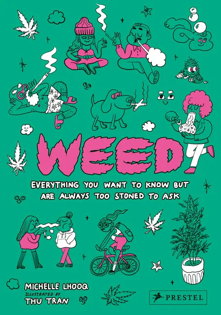 Weed: Everything You Want to Know But Are Always Too Stoned to Ask - Hardcover